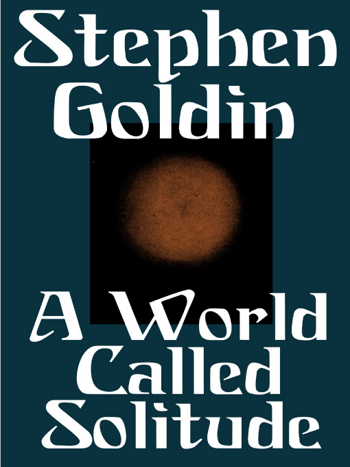 Title details for A World Called Solitude by Stephen Goldin - Available